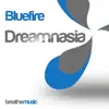 Bluefire - Dreamnasia (Remixes) - Single