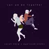 Sarah Kang & EyeLoveBrandon - Can We Be Together - Single