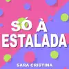 Sara Cristina - Só À Estalada