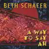 Beth Schafer - A Way to Say Ah