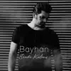 Bayhan - Sende Kalmış - Single