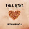 Jason Maxwell - Fall Girl - Single