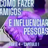 Releituras - Como Fazer Amigos e Influenciar Pessoas: Capítulo 1, Pt. 4 - EP