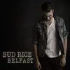 Bud Rice - Belfast