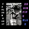 Carl Dewhurst - Drainpipe Blue - EP