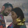 Paribhasha & Yasser Desai - Tum Jo Nahi - Single