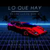 Señor Loop & Rasta Lloyd - Lo Que Hay (Rasta Lloyd Remix) [feat. Young Luigui] - Single