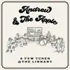 Andrew & the Apple - A Few Tunes @ the Library (Live) - Single