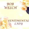 Bob Welch - Sentimental Lady - Single