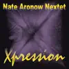 Nate Aronow Nextet - Xpression