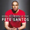 Pete Santos - Riding to the Tune of Time