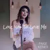 Paige Keiner - Lose You to Love Me - Single