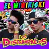 Los Destrampados - El Wiwiriski