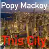 Popy Mackoy - This City