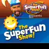 Shawn Brown - The SuperFun Show Presents: The SuperFun Show!