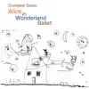 Giuseppe Sasso - Alice in Worderland Ballet: Contemporary Ballet for Orchestra and Electronic Instruments