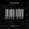 AeLaan & T2 - Never Stop - Single