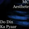 MC Aesthete - Do Din Ka Pyaar - Single