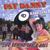 Fat Danny & The Hard Tymz - Life Behind the 8 Ball