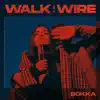 BOKKA - Walk On a Wire - Single