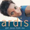 Ardis - Get Away From Me - Single