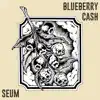 Seum - Blueberry Cash - Single