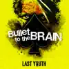 Last Youth - Bullet to the Brain - EP