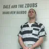 Dale and the ZDubs - Brand New Hairdo - EP