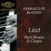 Ferruccio Busoni - Ferruccio Busoni Plays Liszt, Bach & Chopin