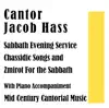 Cantor Jacob Hass - Sabbath Evening Service / Chassidic Songs and Zmirot For the Sabbath