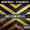 Insane Poetry & JP tha Hustler - Can't Flow with Us - Single