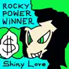 Rocky Power Winner - Shiny Love