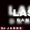 DJ JABBS - Last D a N C E - Single