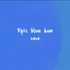 Chill Gil - Epic Blue Hue 2020 - Single