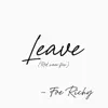 FOE Richy - Rod Wave (Leave) - Single