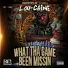 Lou-Caine - What Tha Game Been Missin