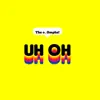 The O_omphs! - Uh Oh (feat. TK Smooth) - Single