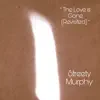 Streety Murphy - The Love is Gone (Revisited) - Single