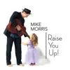 Mike Morris - Raise You Up!