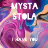 Mysta Stola - I Have You