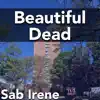 Sab Irene - Beautiful Dead (From \