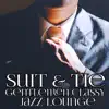 Jazz Music Zone - Suit & Tie: Gentlemen Classy Jazz Lounge, Fresh Evening Backgroud Music, Dinner and Date Music