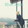 Yung Shakur - Blue Eyes - Single