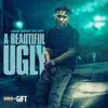 Calib Deron the Gift - A Beautiful Ugly