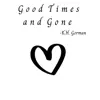 K.H. Gorman - Good Times and Gone - EP