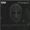 73 de pijpers - Ejaculation Station 73 - Single