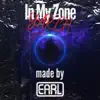 EARL & Yarch - In My Zone - Single