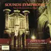 Ian Ball - Sounds Symphonic: French Masterworks for Organ