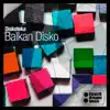 Balkan Disko - Diskoteka - Single