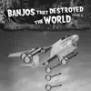 Various Artists - Banjos That Destroyed the World, Vol. 2